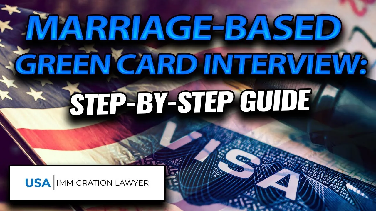 Understanding the Interview Process for MarriageBased Green Card Applicants